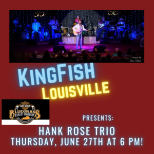KingFish Louisville Bike night Sponsored by Bluegrass-Harley Davidson Presents: Hank Rose trio