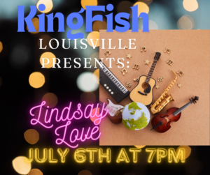 KingFish Louisville Presents: Lindsay Love