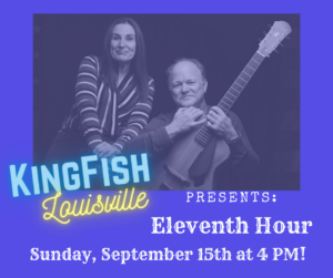 KingFish Louisville Presents: Eleventh Hour duo!