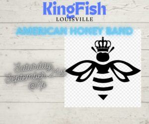 KingFish Louisville Presents: American Honey Band!