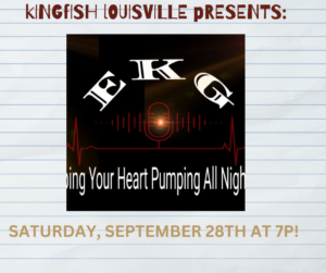 KingFish Louisville Presents: EKG!